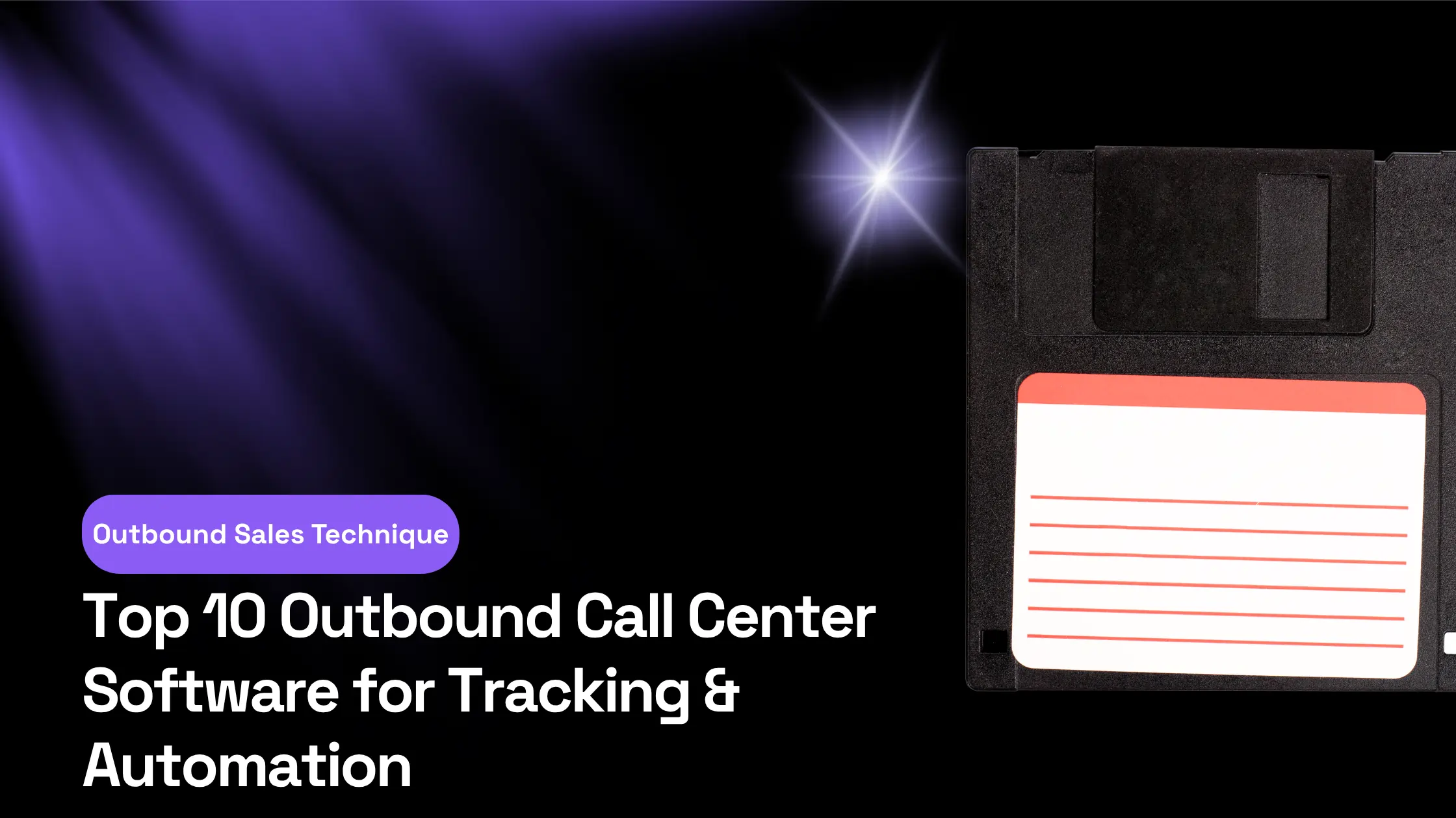 Top 10 Outbound Call Center Software for Tracking & Automation