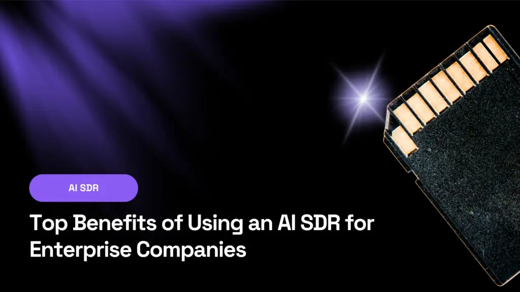 Header Image black with purple gradient background with the text 'Top Benefits of AI SDR Tools for Enterprise Companies'